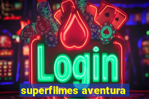 superfilmes aventura