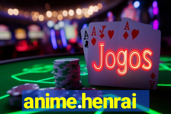 anime.henrai