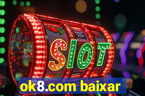 ok8.com baixar