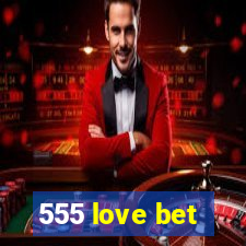 555 love bet