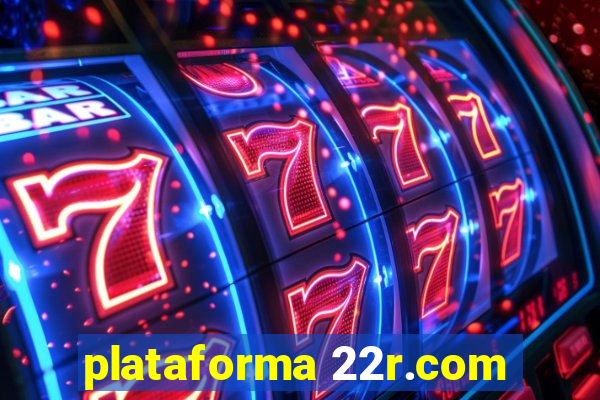 plataforma 22r.com