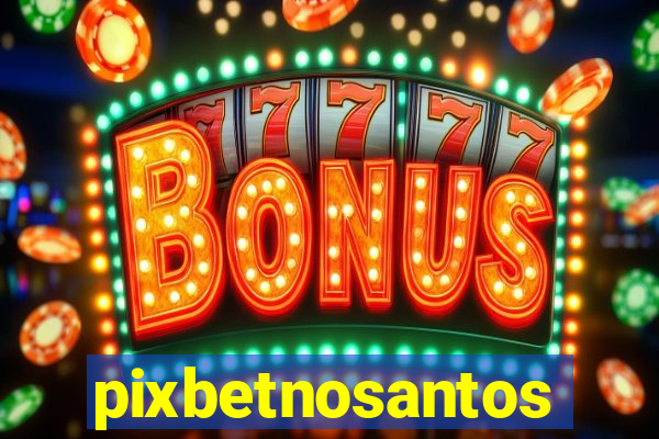 pixbetnosantos