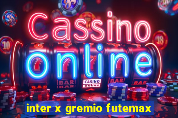 inter x gremio futemax
