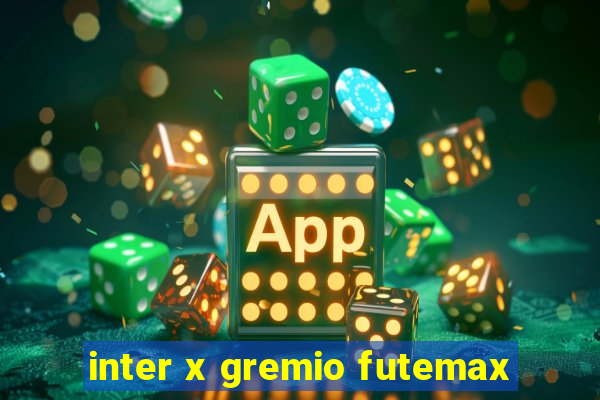 inter x gremio futemax