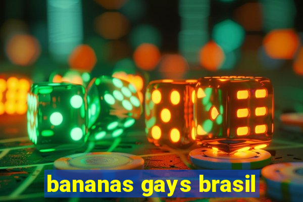 bananas gays brasil