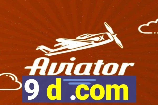 9 d .com