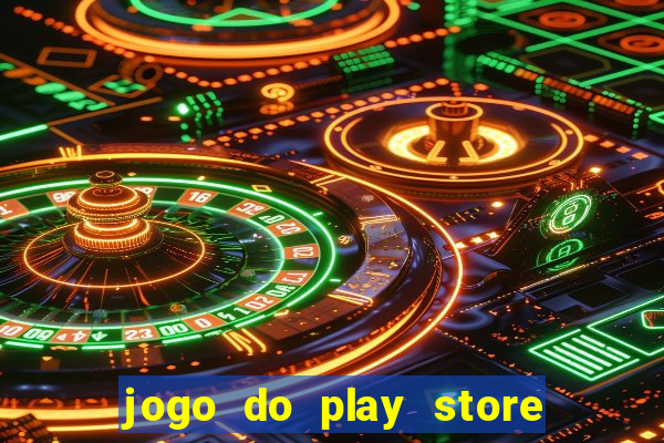 jogo do play store que ganha dinheiro de verdade