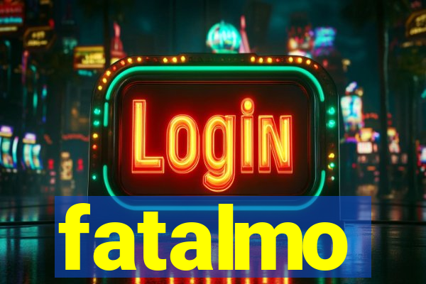 fatalmo