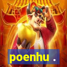 poenhu .