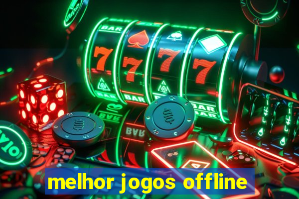 melhor jogos offline