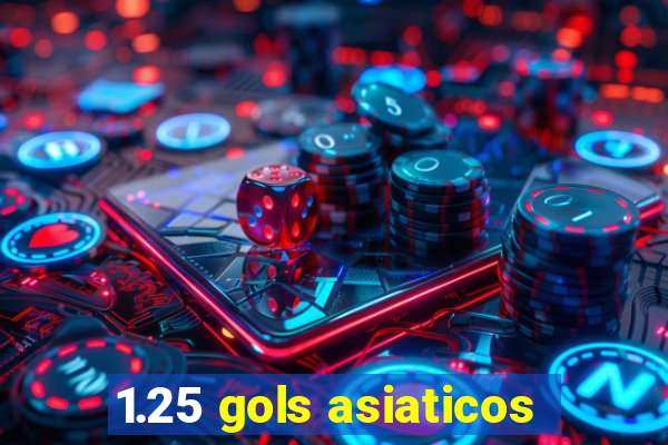 1.25 gols asiaticos