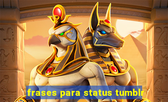 frases para status tumblr