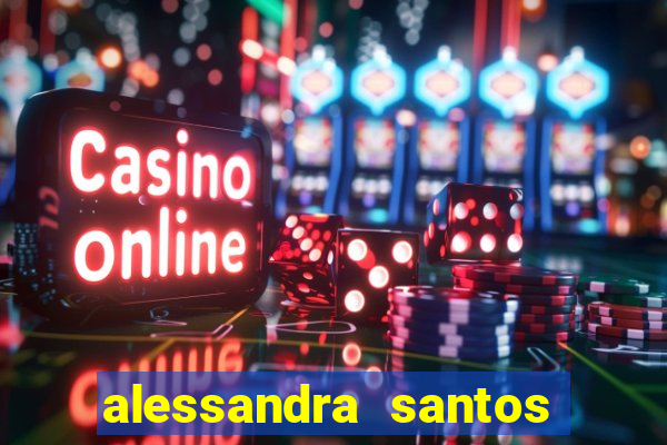 alessandra santos pregadora biografia