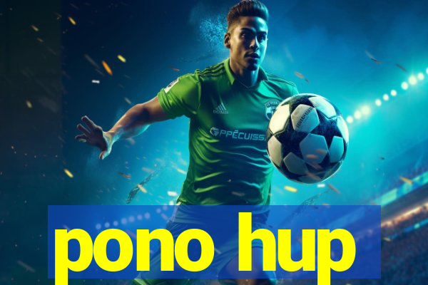 pono hup