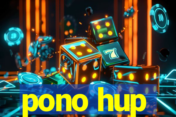 pono hup