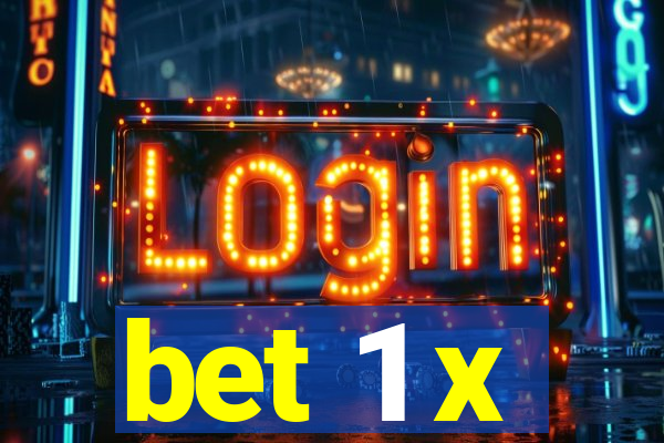 bet 1 x
