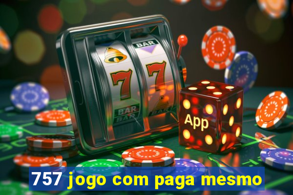 757 jogo com paga mesmo