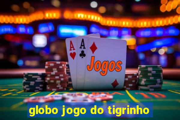 globo jogo do tigrinho