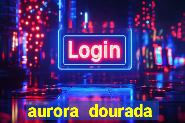 aurora dourada retorno pdf