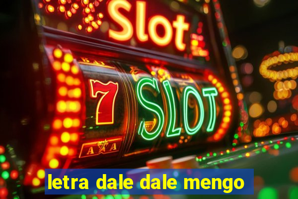 letra dale dale mengo