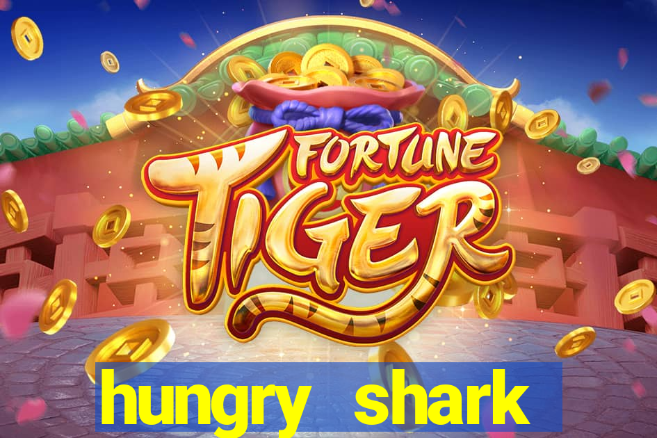 hungry shark evolution dinheiro infinito ios