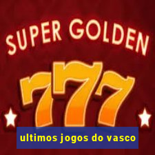 ultimos jogos do vasco