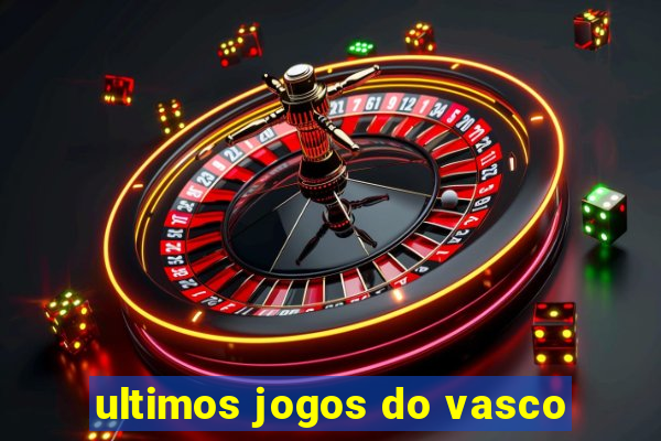 ultimos jogos do vasco