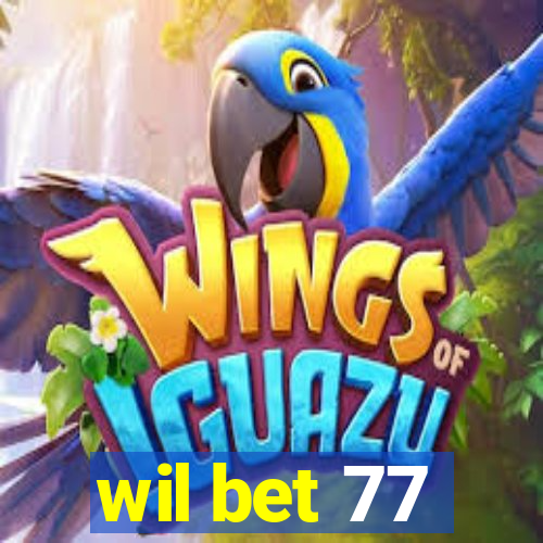 wil bet 77