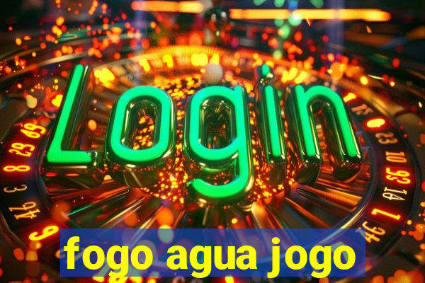 fogo agua jogo