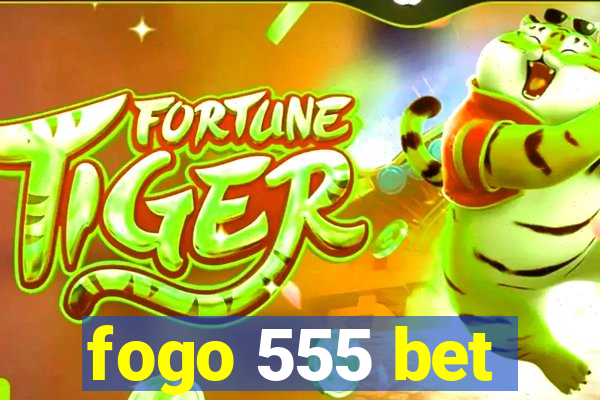 fogo 555 bet