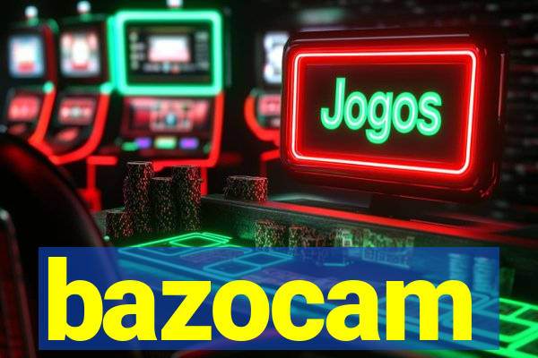 bazocam