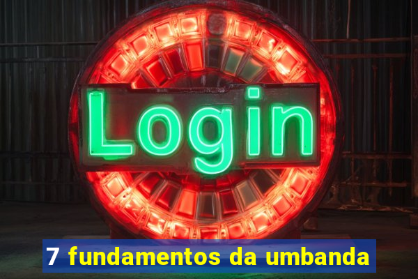 7 fundamentos da umbanda