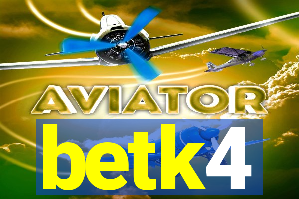 betk4
