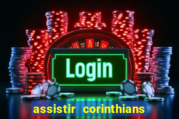 assistir corinthians fut max