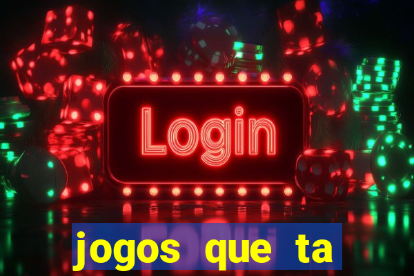 jogos que ta pagando agora