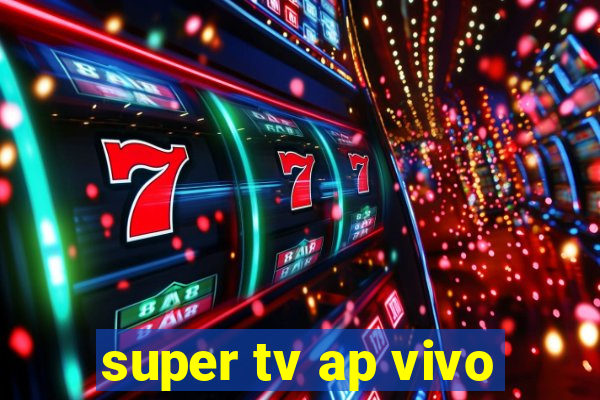 super tv ap vivo