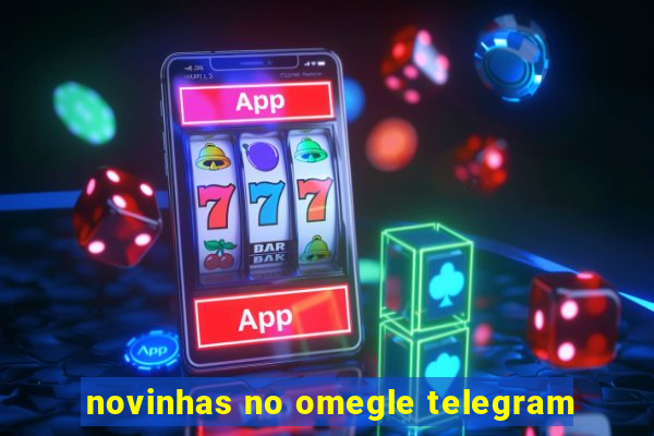novinhas no omegle telegram