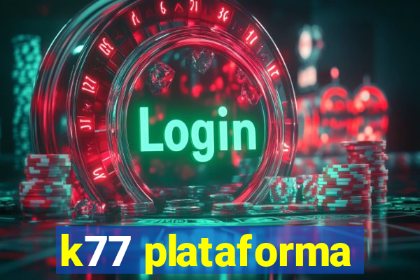 k77 plataforma