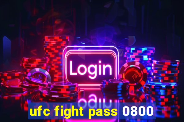ufc fight pass 0800