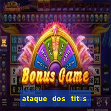 ataque dos tit茫s filme online dublado