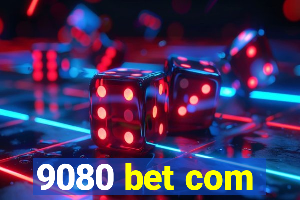9080 bet com