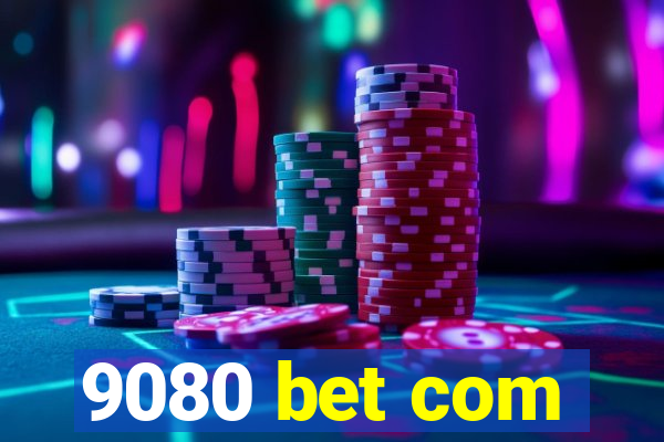 9080 bet com