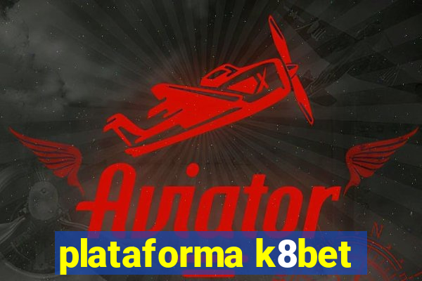 plataforma k8bet