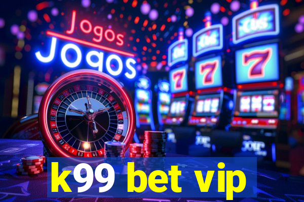 k99 bet vip