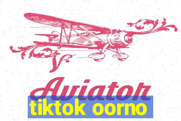 tiktok oorno