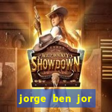 jorge ben jor fortuna estimada