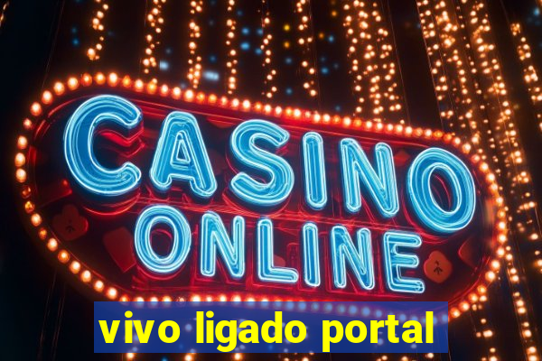 vivo ligado portal