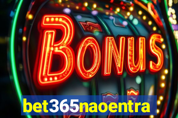 bet365naoentra