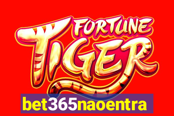 bet365naoentra