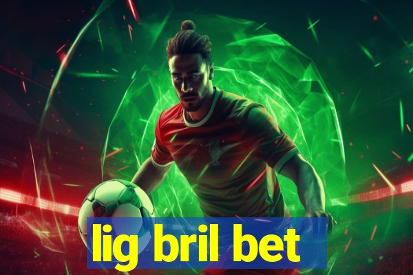 lig bril bet